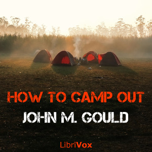 How to Camp Out - John Mead GOULD Audiobooks - Free Audio Books | Knigi-Audio.com/en/