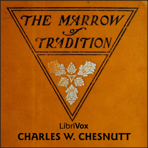 The Marrow of Tradition - Charles Waddell Chesnutt Audiobooks - Free Audio Books | Knigi-Audio.com/en/