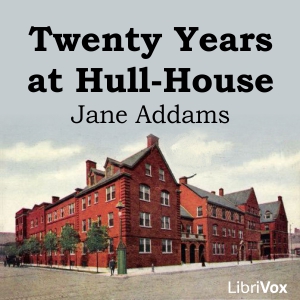 Twenty Years at Hull House - Jane ADDAMS Audiobooks - Free Audio Books | Knigi-Audio.com/en/