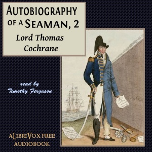 Autobiography of a Seaman, Vol. 2 - Lord Thomas COCHRANE Audiobooks - Free Audio Books | Knigi-Audio.com/en/