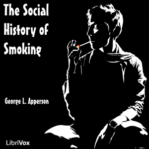 The Social History of Smoking - George L. APPERSON Audiobooks - Free Audio Books | Knigi-Audio.com/en/