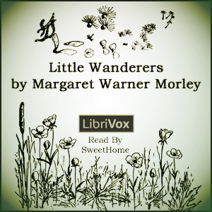 Little Wanderers - Margaret Warner Morley Audiobooks - Free Audio Books | Knigi-Audio.com/en/