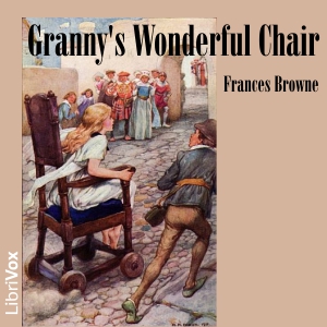 Granny's Wonderful Chair (Dramatic Reading) - Frances BROWNE Audiobooks - Free Audio Books | Knigi-Audio.com/en/