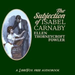 The Subjection Of Isabel Carnaby - Ellen Thorneycroft FOWLER Audiobooks - Free Audio Books | Knigi-Audio.com/en/