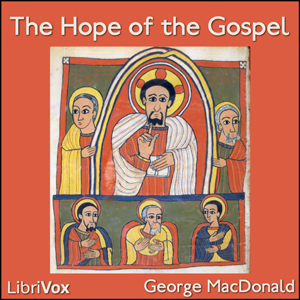 The Hope of the Gospel - George MacDonald Audiobooks - Free Audio Books | Knigi-Audio.com/en/