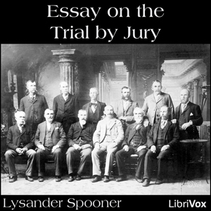 Essay on the Trial by Jury - Lysander Spooner Audiobooks - Free Audio Books | Knigi-Audio.com/en/