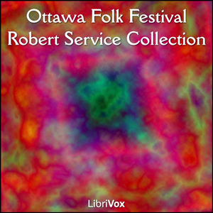 Ottawa Folk Festival Robert Service Collection - Robert W. Service Audiobooks - Free Audio Books | Knigi-Audio.com/en/