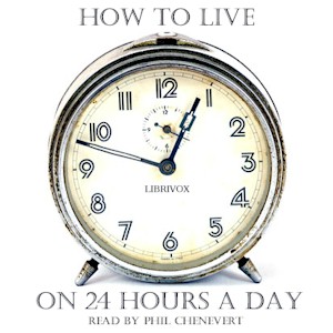 How to Live on 24 Hours a Day (version 2) - Arnold Bennett Audiobooks - Free Audio Books | Knigi-Audio.com/en/