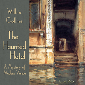 The Haunted Hotel, A Mystery of Modern Venice - Wilkie Collins Audiobooks - Free Audio Books | Knigi-Audio.com/en/