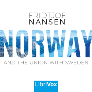 Norway and the Union with Sweden - Fridtjof NANSEN Audiobooks - Free Audio Books | Knigi-Audio.com/en/