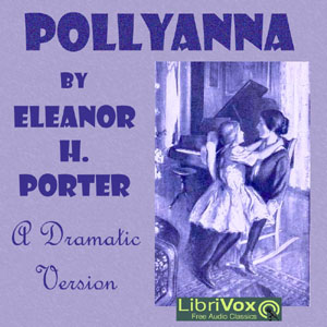 Pollyanna (version 3 Dramatic Reading) - Eleanor H. Porter Audiobooks - Free Audio Books | Knigi-Audio.com/en/