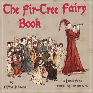 The Fir-Tree Fairy Book - Clifton JOHNSON Audiobooks - Free Audio Books | Knigi-Audio.com/en/