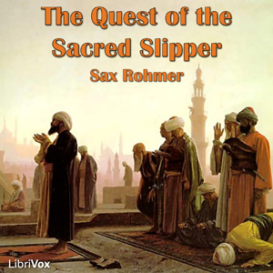 The Quest of the Sacred Slipper - Sax Rohmer Audiobooks - Free Audio Books | Knigi-Audio.com/en/
