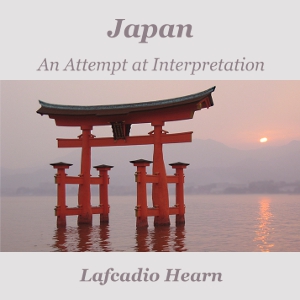 Japan: An Attempt at Interpretation - Lafcadio HEARN Audiobooks - Free Audio Books | Knigi-Audio.com/en/