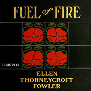 Fuel of Fire - Ellen Thorneycroft FOWLER Audiobooks - Free Audio Books | Knigi-Audio.com/en/