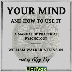 Your Mind and How to Use It - William Walker Atkinson Audiobooks - Free Audio Books | Knigi-Audio.com/en/