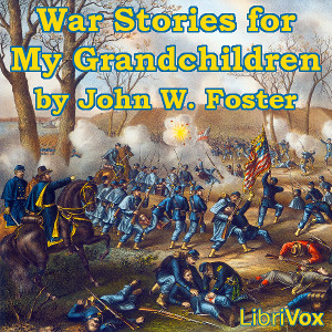 War Stories for My Grandchildren - John Watson FOSTER Audiobooks - Free Audio Books | Knigi-Audio.com/en/