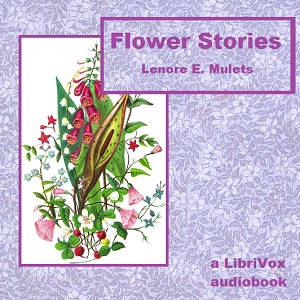 Flower Stories - Lenore Elizabeth Mulets Audiobooks - Free Audio Books | Knigi-Audio.com/en/