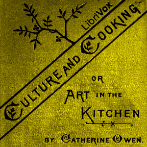 Culture and Cooking; Or, Art in the Kitchen - Catherine OWEN Audiobooks - Free Audio Books | Knigi-Audio.com/en/