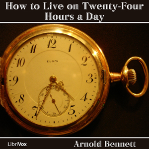 How to Live on Twenty-Four Hours a Day - Arnold Bennett Audiobooks - Free Audio Books | Knigi-Audio.com/en/