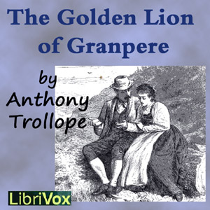 The Golden Lion of Granpere - Anthony Trollope Audiobooks - Free Audio Books | Knigi-Audio.com/en/