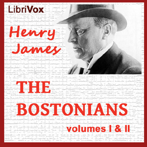 The Bostonians, Vol. 1 & 2 - Henry James Audiobooks - Free Audio Books | Knigi-Audio.com/en/