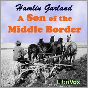 A Son of the Middle Border - Hamlin Garland Audiobooks - Free Audio Books | Knigi-Audio.com/en/