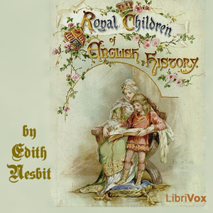 Royal Children of English History - E. Nesbit Audiobooks - Free Audio Books | Knigi-Audio.com/en/