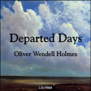 Departed Days - Oliver Wendell Holmes, Sr. Audiobooks - Free Audio Books | Knigi-Audio.com/en/