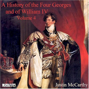 A History of the Four Georges, and of William IV, Volume 4 - Justin McCarthy Audiobooks - Free Audio Books | Knigi-Audio.com/en/