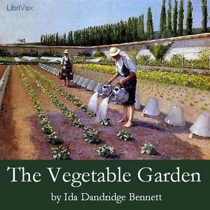 The Vegetable Garden: A Manual for the Amateur Vegetable Gardener - Ida Dandridge BENNETT Audiobooks - Free Audio Books | Knigi-Audio.com/en/