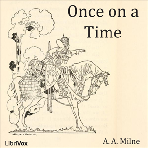 Once on a Time (version 2 Dramatic Reading) - A. A. MILNE Audiobooks - Free Audio Books | Knigi-Audio.com/en/