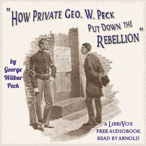 How Private George W. Peck Put Down The Rebellion - George Wilbur Peck Audiobooks - Free Audio Books | Knigi-Audio.com/en/