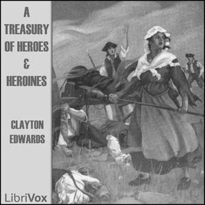 A Treasury of Heroes and Heroines - Clayton EDWARDS Audiobooks - Free Audio Books | Knigi-Audio.com/en/