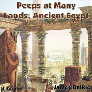 Peeps at Many Lands: Ancient Egypt - James BAIKIE Audiobooks - Free Audio Books | Knigi-Audio.com/en/