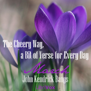 The Cheery Way, a Bit of Verse for Every Day - March - John Kendrick Bangs Audiobooks - Free Audio Books | Knigi-Audio.com/en/