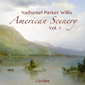 American Scenery, Vol. 1 - Nathaniel Parker Willis Audiobooks - Free Audio Books | Knigi-Audio.com/en/