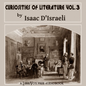 Curiosities of Literature, Vol. 3 - Isaac D'ISRAELI Audiobooks - Free Audio Books | Knigi-Audio.com/en/