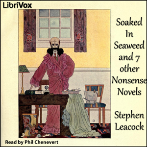 Soaked In Seaweed and 7 other nonsense novels - Stephen Leacock Audiobooks - Free Audio Books | Knigi-Audio.com/en/