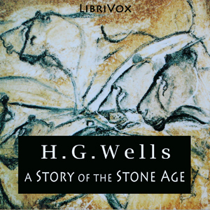 A Story of the Stone Age - H. G. Wells Audiobooks - Free Audio Books | Knigi-Audio.com/en/
