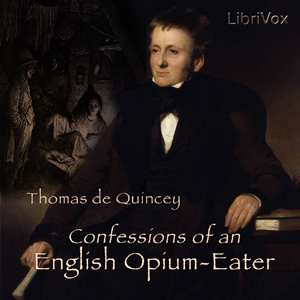 Confessions of an English Opium-Eater - Thomas de QUINCEY Audiobooks - Free Audio Books | Knigi-Audio.com/en/