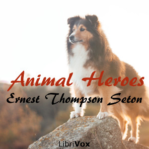Animal Heroes - Ernest Thompson Seton Audiobooks - Free Audio Books | Knigi-Audio.com/en/