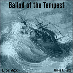 Ballad of the Tempest - James Thomas FIELDS Audiobooks - Free Audio Books | Knigi-Audio.com/en/