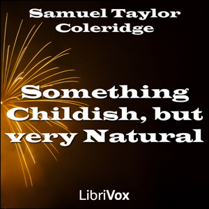 Something Childish, but very Natural - Samuel Taylor Coleridge Audiobooks - Free Audio Books | Knigi-Audio.com/en/