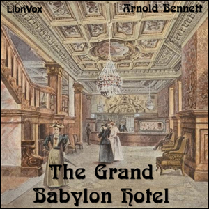 The Grand Babylon Hotel - Arnold Bennett Audiobooks - Free Audio Books | Knigi-Audio.com/en/