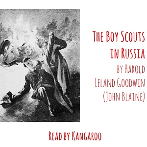 The Boy Scouts in Russia - Harold L. Goodwin Audiobooks - Free Audio Books | Knigi-Audio.com/en/