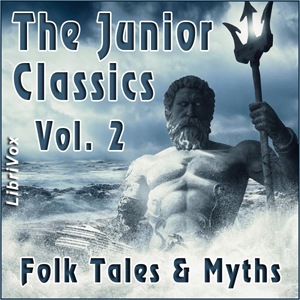 The Junior Classics Volume 2: Folk Tales & Myths - Various Audiobooks - Free Audio Books | Knigi-Audio.com/en/