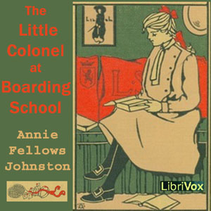 The Little Colonel at Boarding-School - Annie Fellows Johnston Audiobooks - Free Audio Books | Knigi-Audio.com/en/