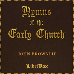 Hymns of the Early Church - John BROWNLIE Audiobooks - Free Audio Books | Knigi-Audio.com/en/