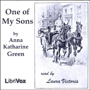 One of My Sons - Anna Katharine Green Audiobooks - Free Audio Books | Knigi-Audio.com/en/